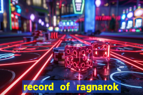 record of ragnarok 3 temporada ep 1